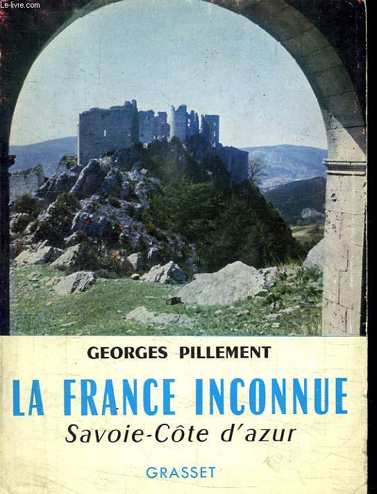 LA FRANCE INCONNUE. SAVOIE COTE D AZUR.