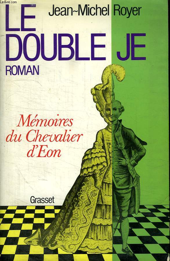LE DOUBLE JE. MEMOIRES DU CHEVALIER D EON.
