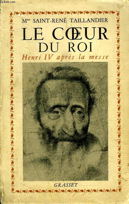 LE COEUR DU ROI. HENRI IV APRES LA MESSE.