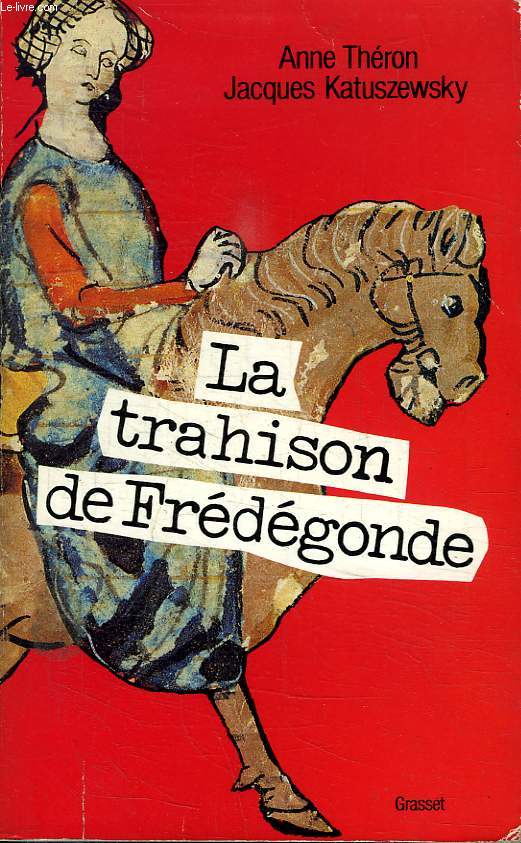 LA TRAHISON DE FREDEGONDE.