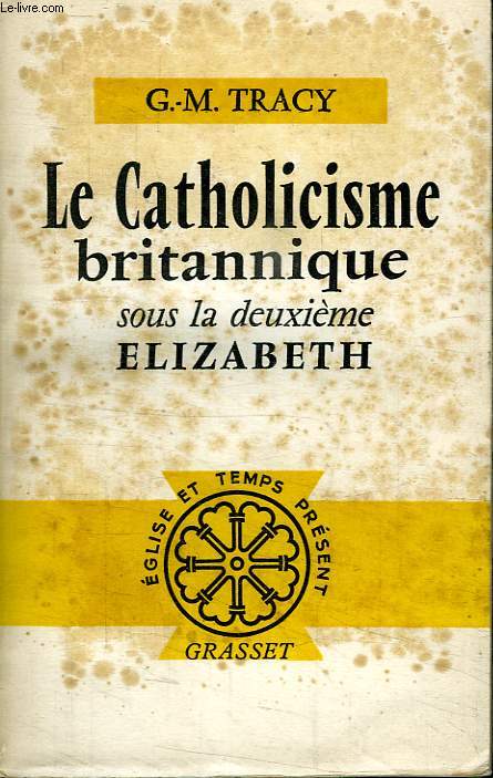 LE CATHOLICISME BRITANNIQUE SOUS LA DEUXIEME ELIZABETH.
