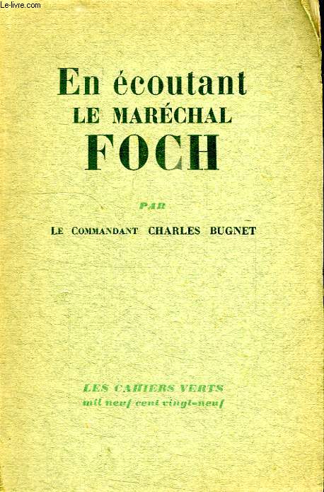 EN ECOUTANT LE MARECHAL FOCH.