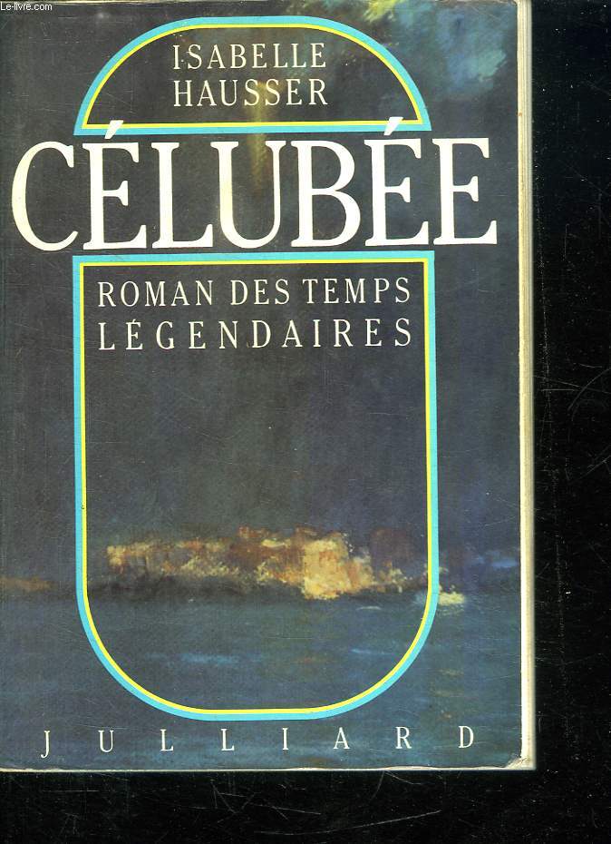 CELUBEE. ROMAN DES TEMPS LEGENDAIRES.