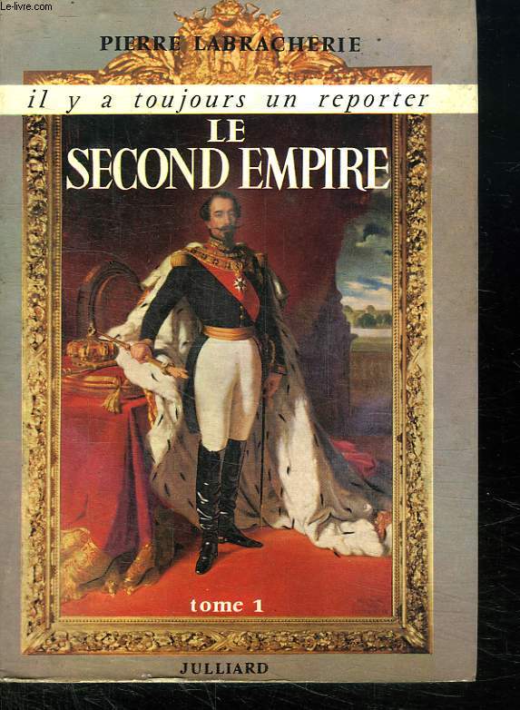 LE SECOND EMPIRE. TOME 1.
