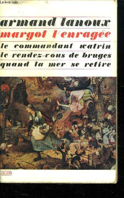 MARGOT L ENRAGEE. LE COMMANDANT VATRIN. L RENDEZ VOUS DE BRUGES. QUAND LA MER SE RETIRE.