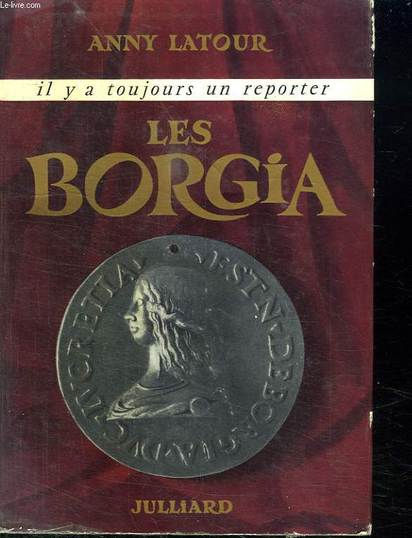 LES BORGIA. IL Y A TOUJOURS UN REPORTER.