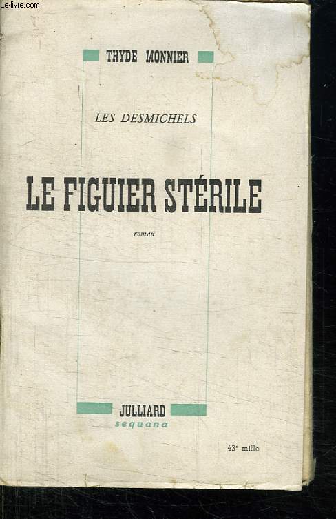 LES DESMICHELS. LE FIGUIER STERILE. VOL 6.