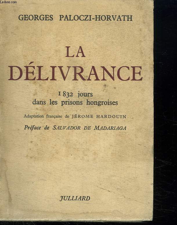 LA DELIVRANCE. 1832 JOURS DANS LES PRISONS HONGROISES.
