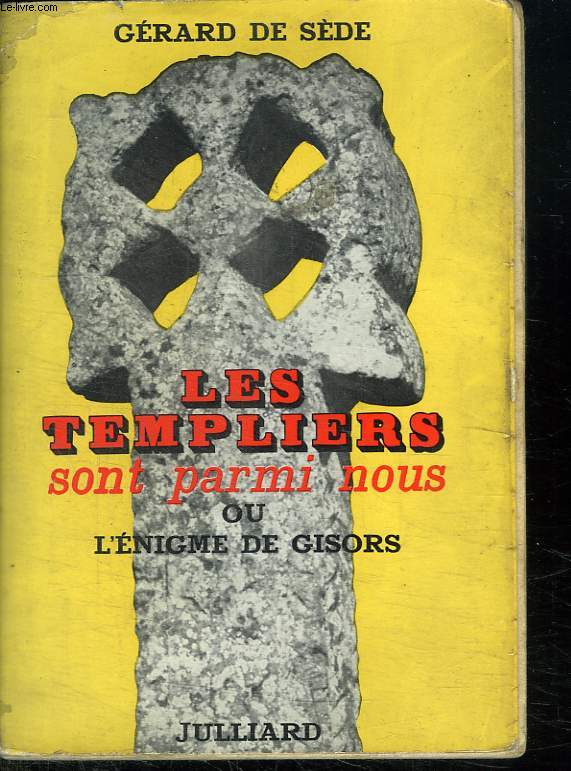 LES TEMPLIERS SONT PARMI NOUS OU L ENIGME DE GISORS.