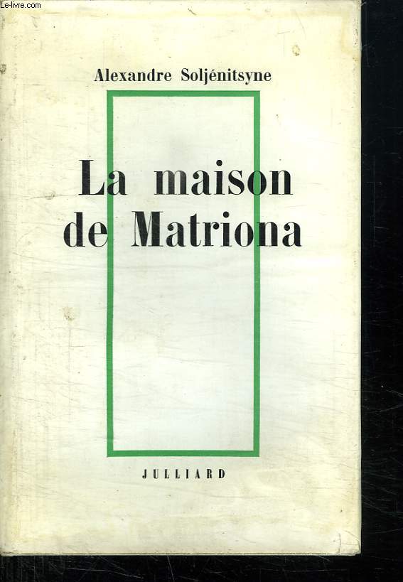 LA MAISON DE MATRIONA. SUIVI DE L INCONNU DE KRETCHETOVKA ET POUR LE BIEN DE LA CAUSE.