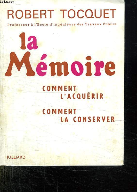 LA MEMOIRE. COMMENT L ACQUERIR. COMMENT LA CONSERVER.