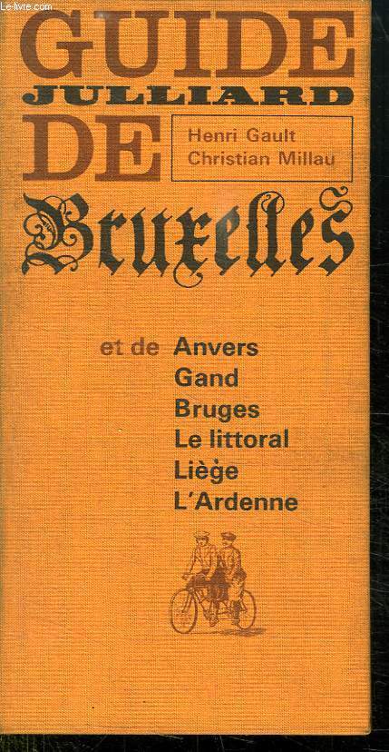 GUIDE JULLIARD DE BRUXELLES ET DE ANVERS, GAND, BRUGES, LE LITTORAL, LIEGE, L ARDENNE.