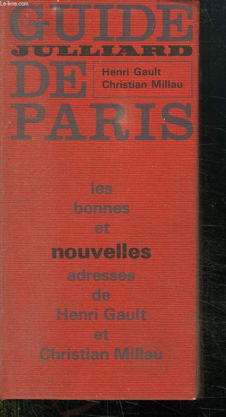 GUIDE JULLIARD DE PARIS. LES BONNES ET NOUVELLES ADRESSES DE HENRI GAULT ET CHRISTIAN MILLAU.