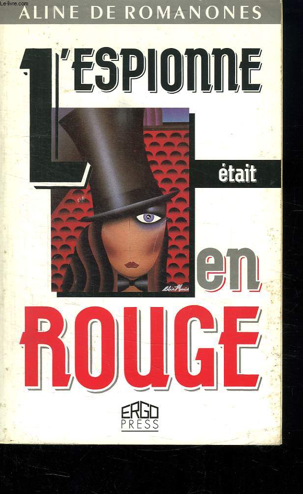 L ESPIONNE ETAIT EN ROUGE. MA VIE D AGENT SECRET.