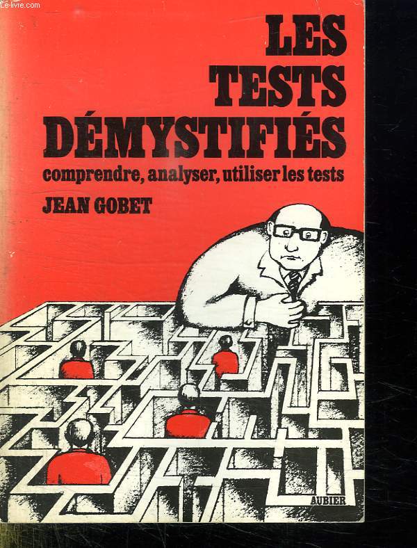 LES TESTS DEMYSTIFIES. COMPRENDRE, ANALYSER, UTILISER LES TESTS.