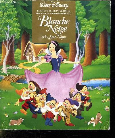 BLANCHE NEIGE ET LES SEPT NAINS. L HISTOIRE DU FILM RACONTE PAR MARIE CHRISTINE BARRAULT.