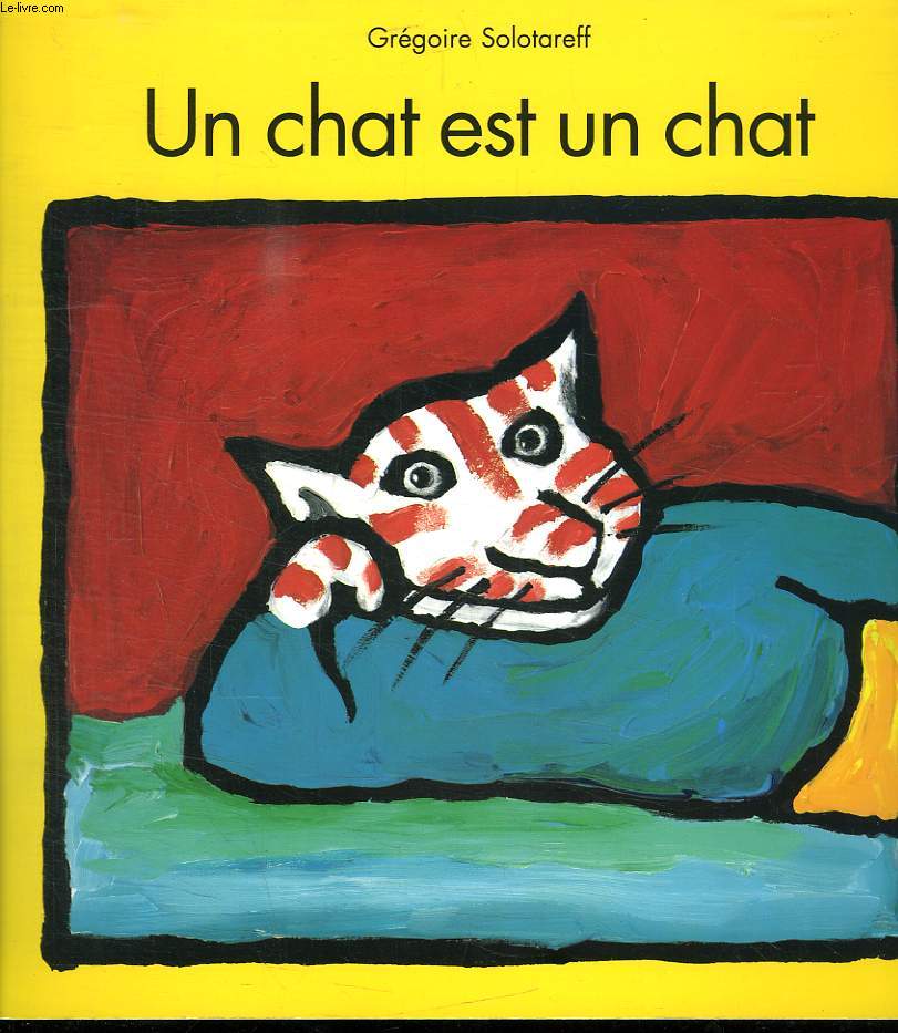 UN CHAT EST UN CHAT.