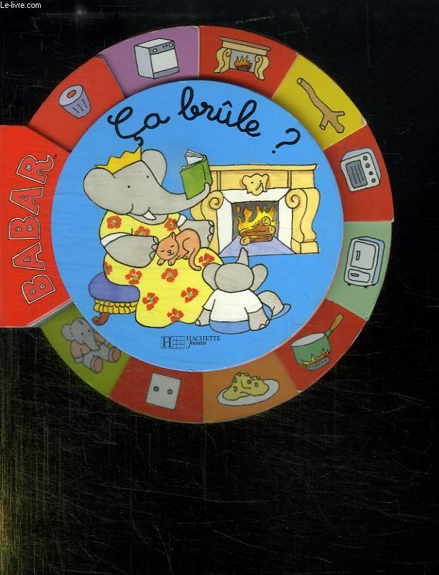 BABAR. CA BRULE?. UN IMAGIER LUDIQUE POUR LES 2- 3 ANS.