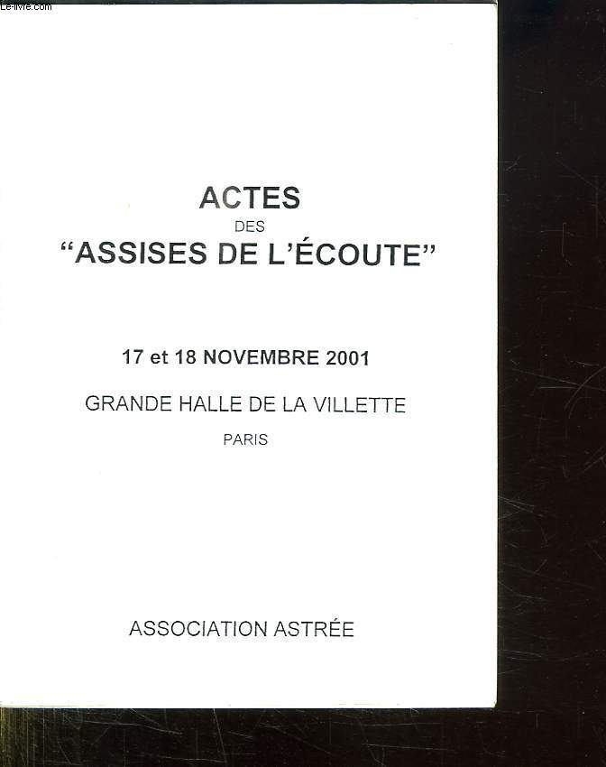 ACTES DES ASSISES DE L ECOUTE. 17 ET 18 NOVEMBRE 2001. GRANDE HALLE DE LA VILLETTE.