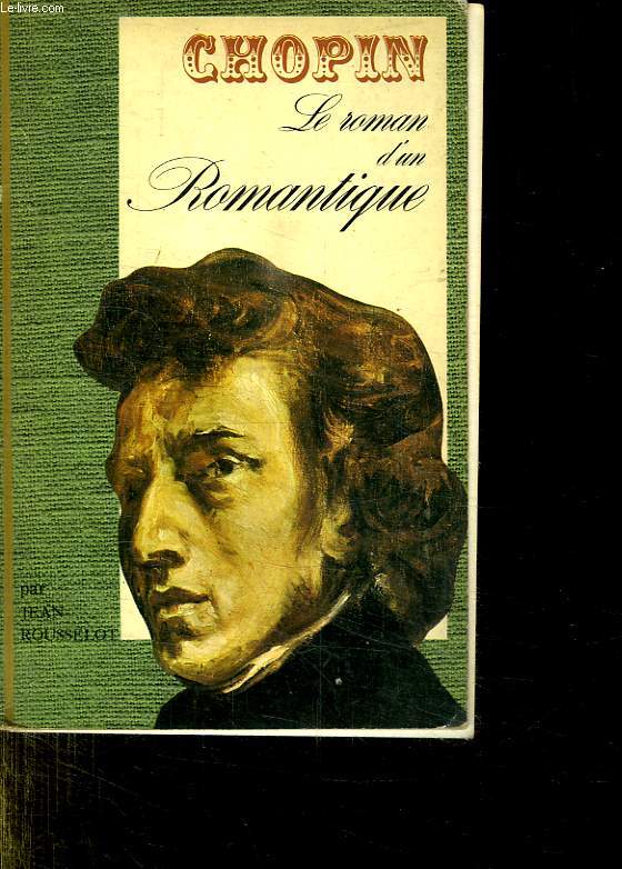 CHOPIN. LE ROMAN D UN ROMANTIQUE.