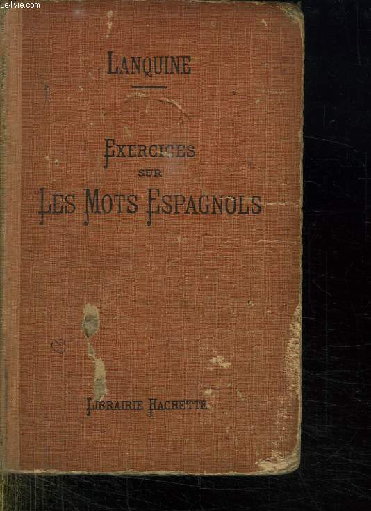 EXERCICES SUR LES MOTS ESPAGNOLS. EXEMPLAIRE DE TRAVAIL.