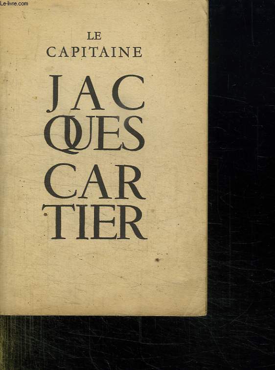 LE CAPITAINE JACQUES CARTIER.