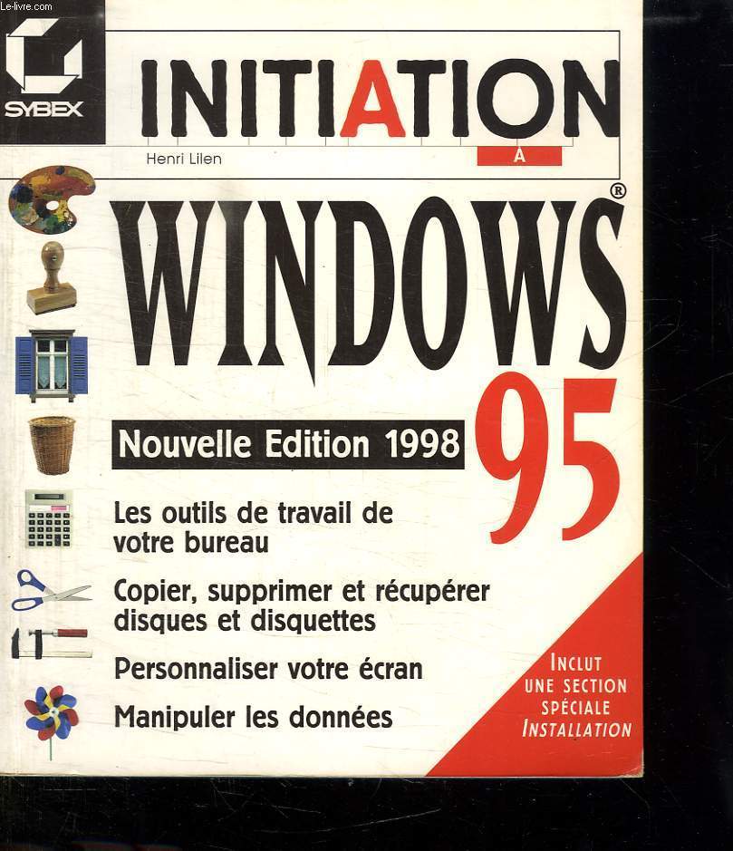 WINDOWS 95. NOUVELLE EDITION 1998. INCLUT UNE SECTION SPECIALE INSTALLATION.