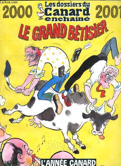 LES DOSSIERS DU CANARD ENCHAINE 2000 / 2001. LE GRAND BETISIER.