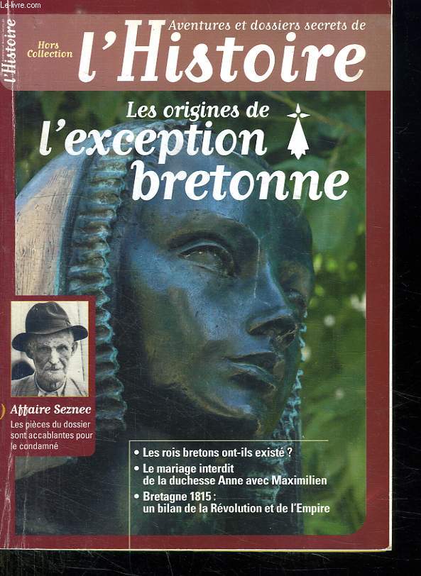 L HISTOIRE. HORS COLLECTION. LES ORIGINES DE L EXCEPTION BRETONNE.