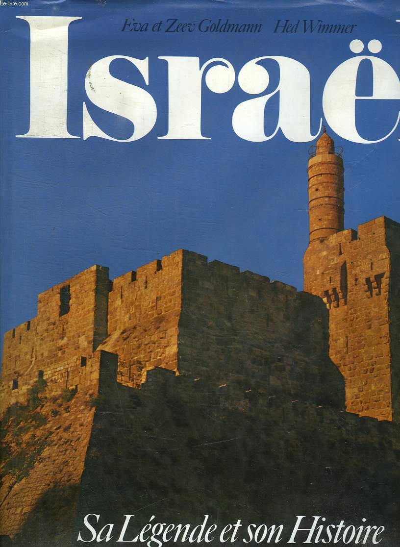 ISRAEL. SA LEGENDE SON HISTOIRE. NOUVELLE EDITION REVUE ET AUGMENTEE.