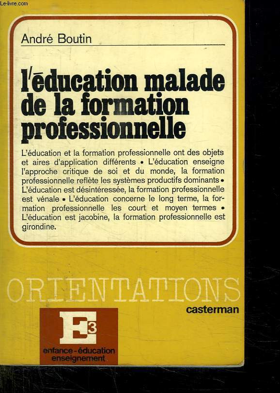 L EDUCATION MALADE DE LA FORMATION PROFESSIONNELLE. ORIENTATIONS.