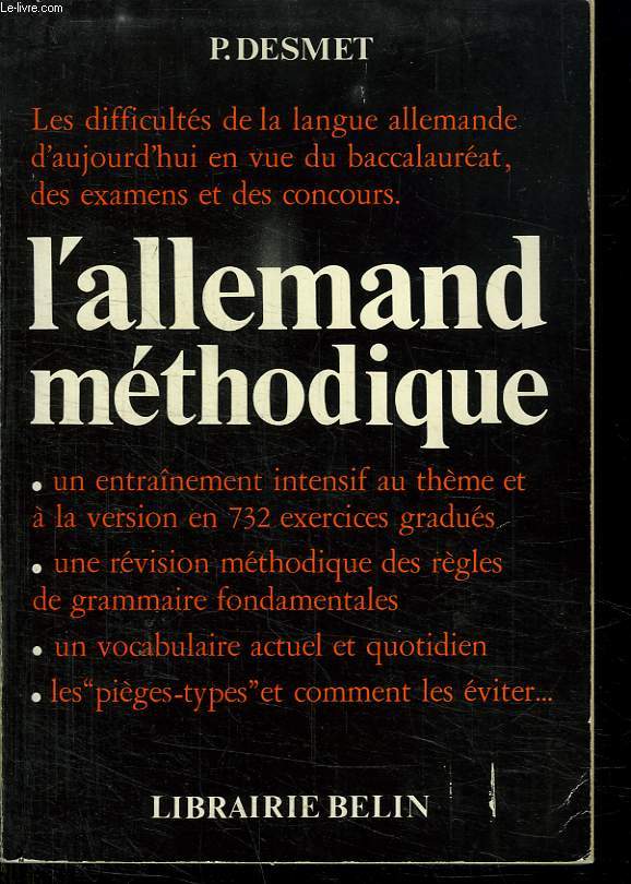 L ALLEMAND METHODIQUE. LES DIFFICULTES DE LA LANGUE ALLEMANDE D AUJOURD HUI EN VUE DU BACCALAUREAT DES EXAMENS ET DES CONCOURS.