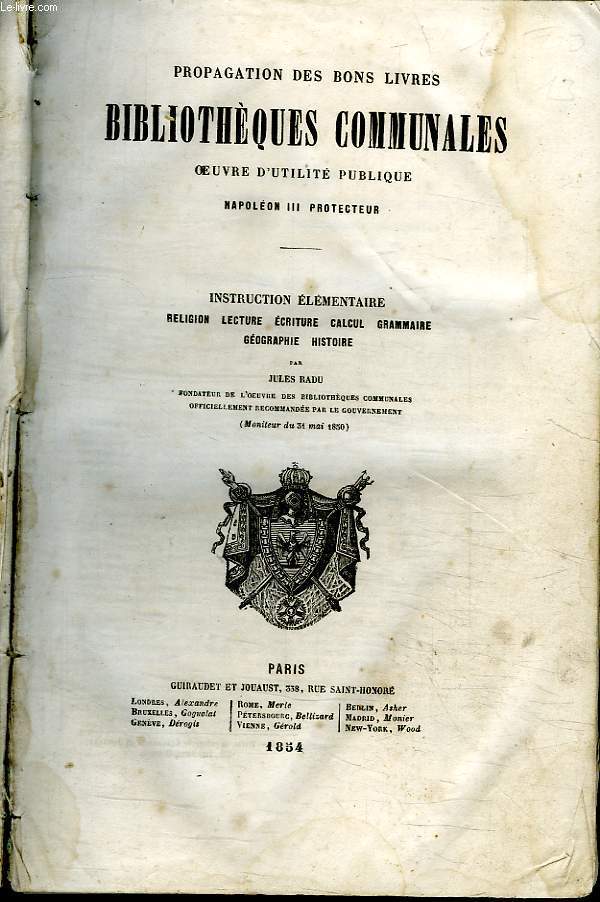 BIBLIOTHEQUES COMMUNALES. OEUVRE D UTILITE PUBLIQUE. NAPOLEON III PROTECTEUR. INSTRUCTION ELEMENTAIRE. RELIGION, LECTURE, ECRITURE, CALCUL, GRAMMAIRE, GEOGRAPHIE, HITOIRE.