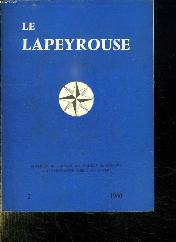 LE LAPEYROUSSE. BULLETIN DE LIAISON DE L ASSOCIATION AMICALE DES CADRES DE RESERVE DE L INTENDANCE D HERAULT LOZERE. N 2 1960.