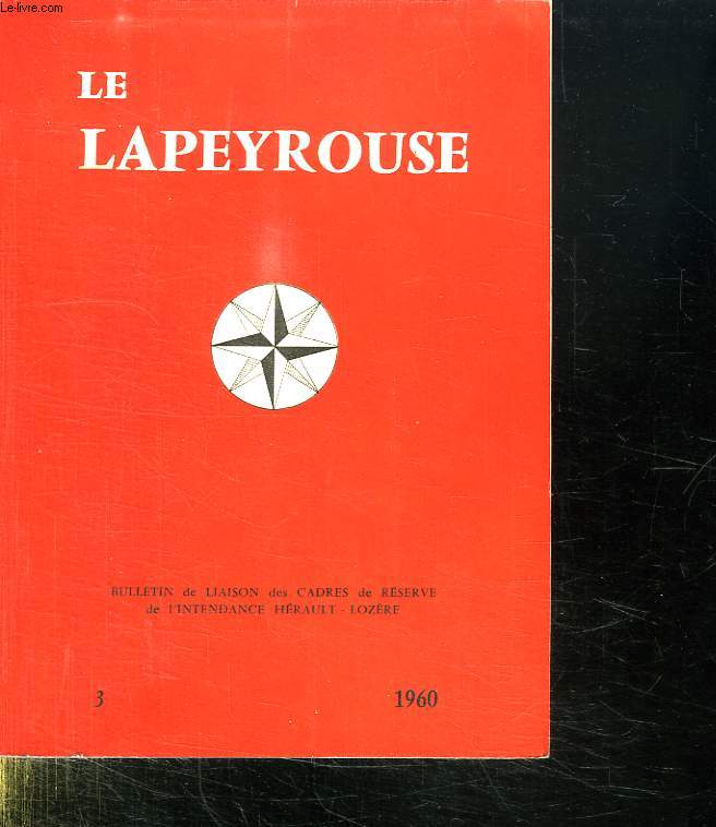 LE LAPEYROUSE. BULLETIN DE LIAISON DE L ASSOCIATION AMICALE DES CADRES DE RESERVE DE L INTENDANCE D HERAULT LOZERE. N3 DE 1960.