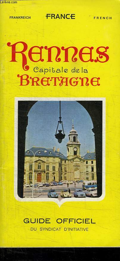 GUIDE OFFICIEL. RENNES CAPITALE DE LA BRETAGNE.