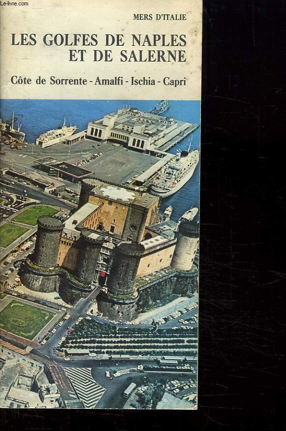 MERS D ITALIE. LES GOLFES DE NAPLES ET DE SALERNE. COTE DE SORRENTE. AMALFI. ISCHIA. CAPRI.
