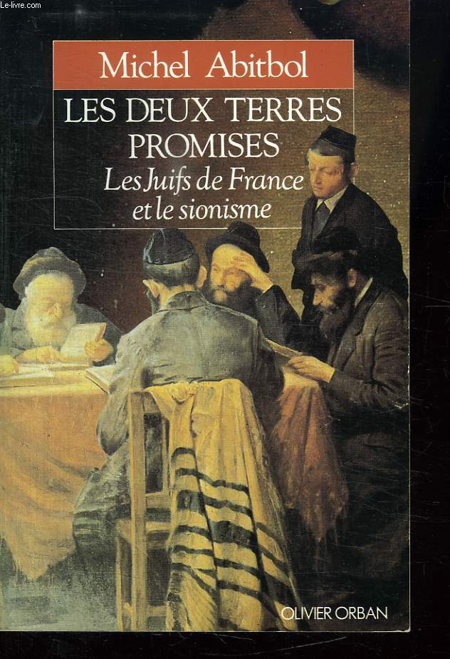 LES DEUX TERRES PROMISES. LES JUIFS DE FRANCE ET LE SIONISME.