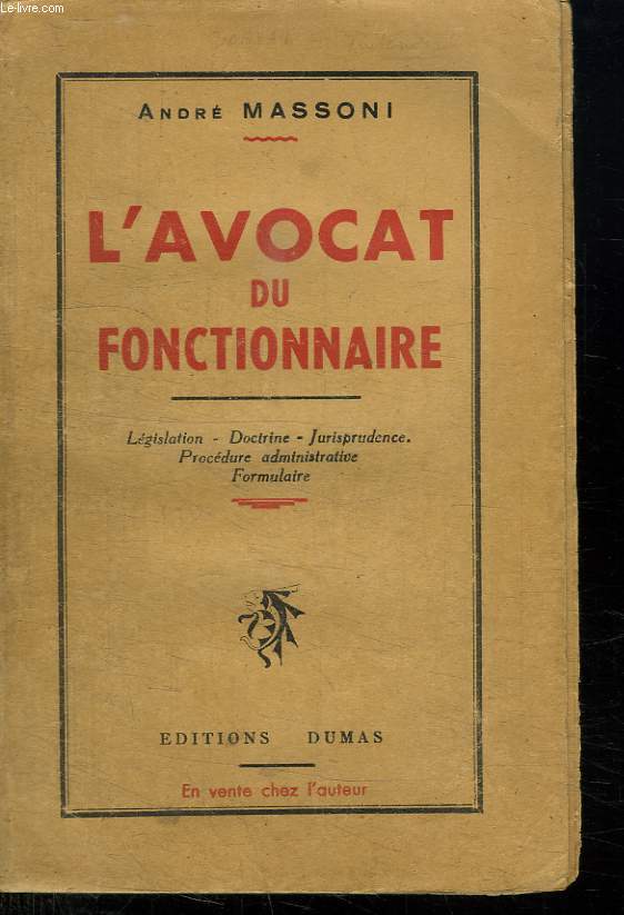 L AVOCAT DU FONCTIONNAIRE. LESGISLATION. DOSTRINE. JURISPRUDENCE. PROCEDURE ADMINISTRATIVE. FORMULAIRE.