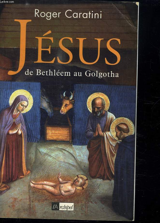 JESUS DE BETHLEEM AU GOLGOTHA.