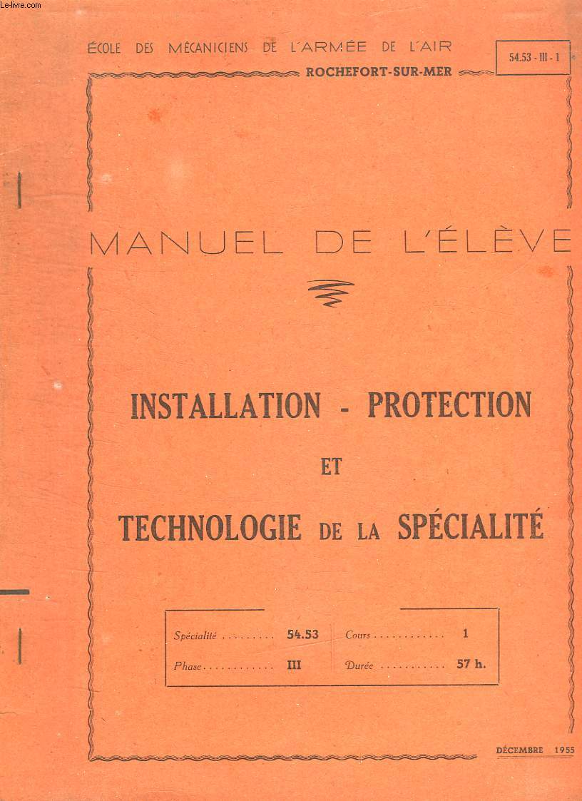 MANUEL DE L ELEVE. INSTALLATION PROTECTION ET TECHNOLOGIE DE LA SPECIALITE.