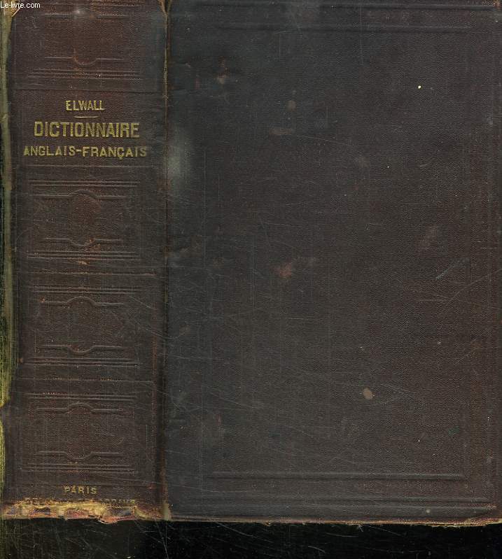 DICTIONNAIRE ANGLAIS FRANCAIS. A L USAGE DES ETABLISSEMENT D INSTRUCTION PUBLIQUE ET DES GENS DU MONDE 21em EDITION.