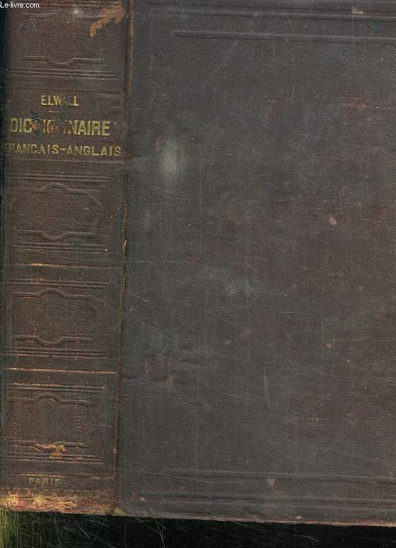 DICTIONNAIRE FRANCAIS ANGLAIS. A LUSAGE DES ETABLISSEMENT D INSTRUCTION PUBLIQUE ET DES GENS DU MONDE.