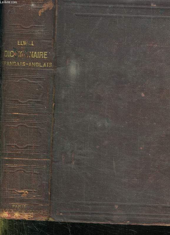 DICTIONNAIRE FRANCAIS ANGLAIS. A LUSAGE DES ETABLISSEMENT D INSTRUCTION PUBLIQUE ET DES GENS DU MONDE.