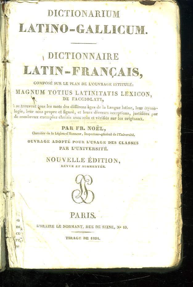 DICTIONNAIRE LATIN FRANCAIS. COMPOSE SUR LE PLAN DE L OUVRAGE INTITULE MAGNUM TOTIUS LATINITATIS LAXICON.