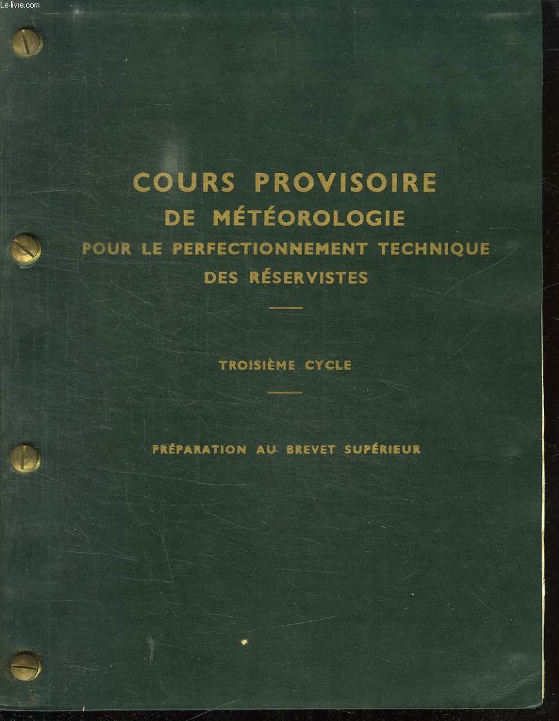 COURS PROVISOIRE DE METEOROLOGIE POUR LE PERFECTIONNEMENT TECHNIQUE DES RESERVISTES. TROISIME CYCLES. PREPARATION AU BREVET SUPERIEUR.