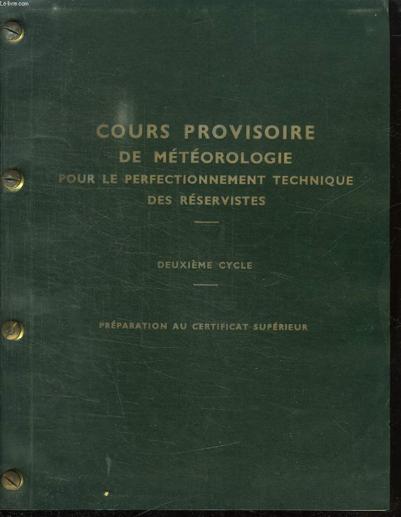 COURS PROVISOIRE DE METEOROLOGIE POUR LE PERFECTIONNEMENT TECHNIQUE DES RESERVISTES. DEUXIEME CYCLE. PREPARATION AU CERTIFICAT SUPERIEUR.