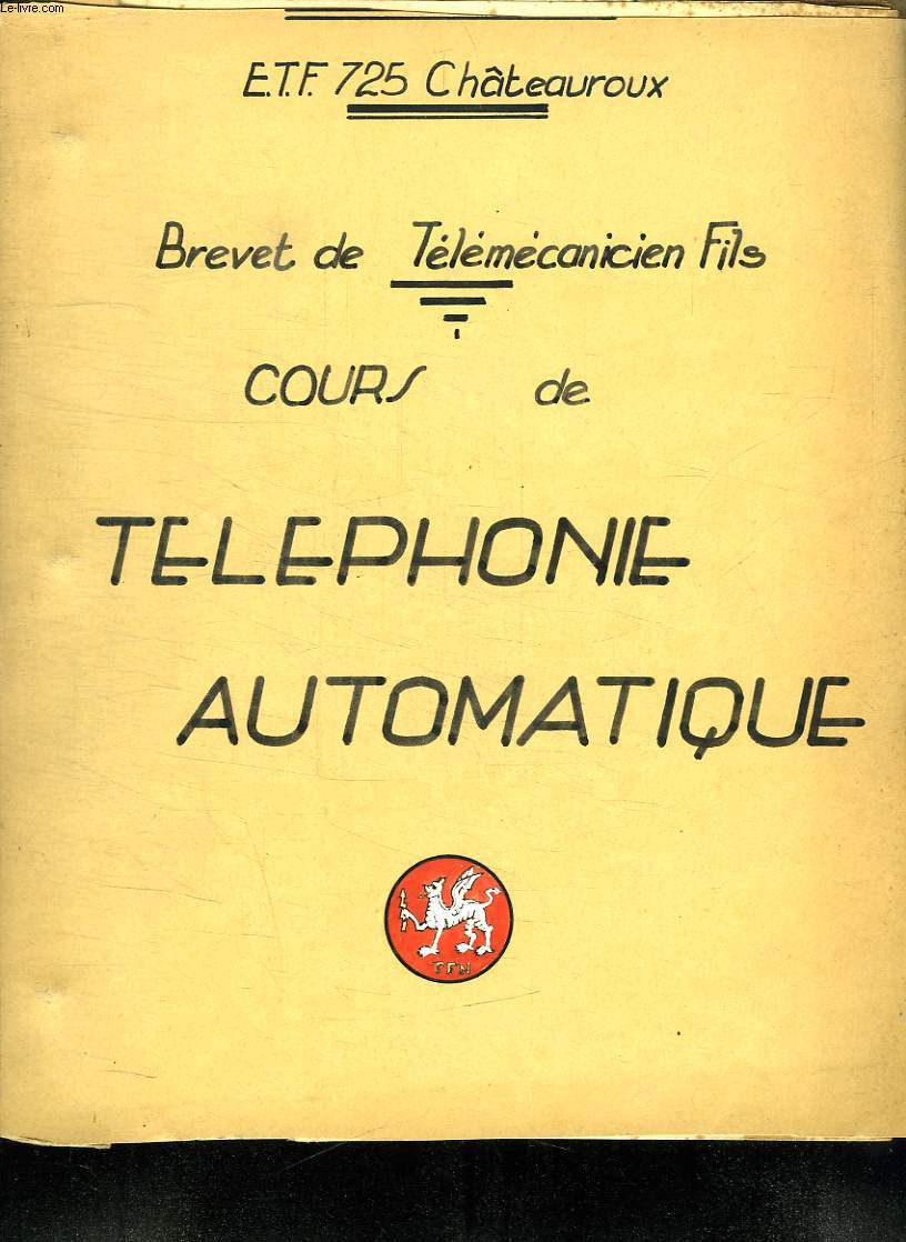 BREVET DE TELEMECANICIEN FILS. COURS DE TELEPHONIE AUTOMATIQUE.