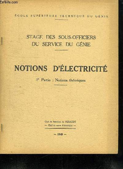 STAGE DES SOUS OFFICIERS DU SERVICE DU GENIE. NOTIONS D ELECTRICITE. 1 ER PARTIE NOTIONS THEORIQUES.