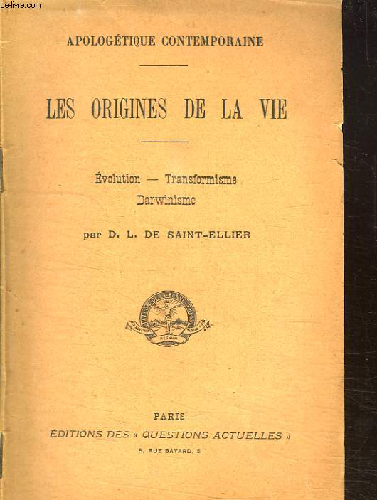 APOLOGETIQUE CONTEMPORAINE. LES ORIGINES DE LA VIE. EVOLUTION TRANSFORMISME. DARWINISME.